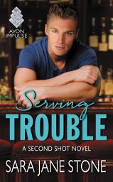 Icon image Serving Trouble: A Second Shot Novel