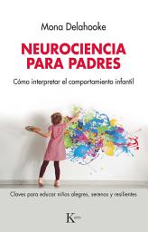 Icon image Neurociencia para padres: Cómo interpretar el comportamiento infantil