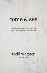 Icon image Come and See: Everything You Ever Wanted in the One Place You Would Never Look
