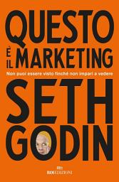 Icon image Questo è il marketing: Non puoi essere visto finché non impari a vedere