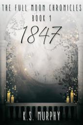 Icon image The Full Moon Chronicles Book 1: 1847