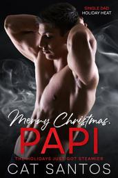 Icon image Merry Christmas, Papi: The Holidays Just Got Steamier