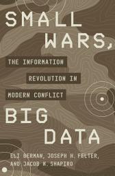 Icon image Small Wars, Big Data: The Information Revolution in Modern Conflict
