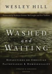 Icon image Washed and Waiting: Reflections on Christian Faithfulness and Homosexuality