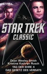 Icon image Star Trek - Classic: Das Gesetz des Verrats: Tag der Ehre Bd. 4 - Roman