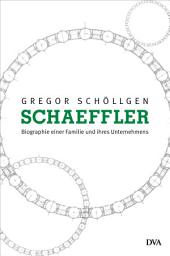 Icon image Schaeffler. Biographie einer Familie und ihres Unternehmens