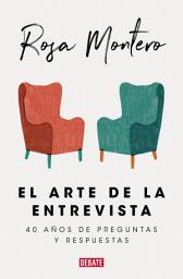 Icon image El arte de la entrevista: 40 años de preguntas y respuestas