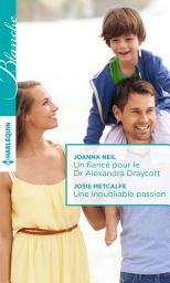 Icon image Un fiancé pour le Dr Alexandra Draycott - Une inoubliable passion
