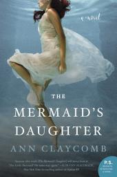 Icon image The Mermaid's Daughter: A Novel