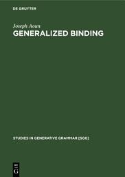 Icon image Generalized binding: The syntax and logical form of wh-interrogatives