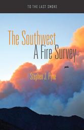 Icon image The Southwest: A Fire Survey