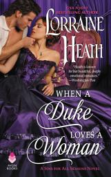 Icon image When a Duke Loves a Woman: A Sins for All Seasons Novel