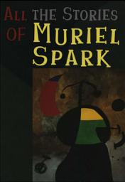 Icon image All the Stories of Muriel Spark