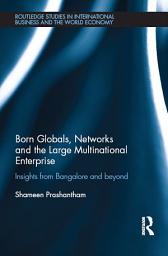 Icon image Born Globals, Networks, and the Large Multinational Enterprise: Insights from Bangalore and Beyond