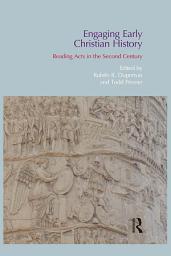 Icon image Engaging Early Christian History: Reading Acts in the Second Century