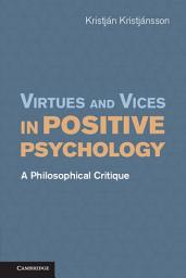 Icon image Virtues and Vices in Positive Psychology: A Philosophical Critique
