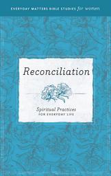Icon image Reconciliation: Spiritual Practices for Everyday Life
