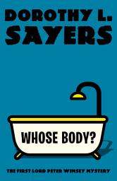Icon image Whose Body?: The First Lord Peter Wimsey Mystery