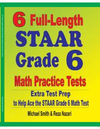 Icon image 6 Full-Length STAAR Grade 6 Math Practice Tests: Extra Test Prep to Help Ace the STAAR Math Test