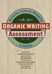 Icon image Organic Writing Assessment: Dynamic Criteria Mapping in Action