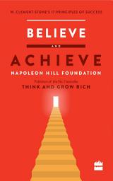 Icon image Believe and Achieve: W. Clement Stone's 17 Principles of Success