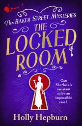 Icon image The Locked Room: A BRAND NEW page-turning historical whodunnit from Holly Hepburn