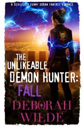 Icon image The Unlikeable Demon Hunter: Fall: A Devilishly Funny Urban Fantasy