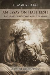 Icon image An Essay On Hasheesh: Including Observations And Experiments: Restored Classics to Go Edition