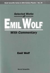 Icon image Selected Works of Emil Wolf: (With Commentary)