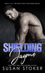 Icon image Shielding Jayme: A Special Forces Military Romantic Suspense: Army romance
