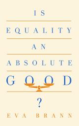 Icon image Is Equality an Absolute Good?