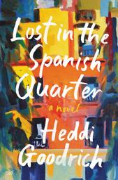 Icon image Lost in the Spanish Quarter: A Novel