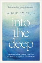 Icon image Into the Deep: Finding Relief from Pressure, Exhaustion, and the Need to Perform in a Shallow World