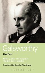 Icon image Galsworthy Five Plays: Strife; Justice; The Eldest Son; The Skin Game; Loyalties