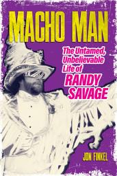 Icon image Macho Man: The Untamed, Unbelievable Life of Randy Savage