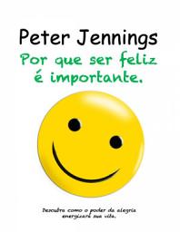Icon image Por que Ser Feliz é Importante: Descubra como o poder da alegria energizará sua vida