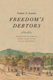 Icon image Freedom's Debtors: British Antislavery in Sierra Leone in the Age of Revolution