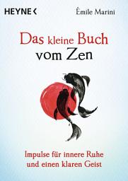 Icon image Das kleine Buch vom Zen: Impulse für innere Ruhe und einen klaren Geist