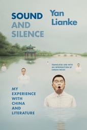 Icon image Sound and Silence: My Experience with China and Literature