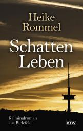 Icon image Schattenleben: Kriminalroman aus Bielefeld