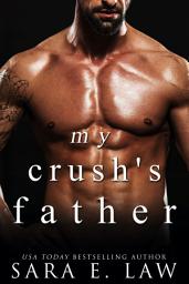 Icon image My Crush's Father: An Age Gap Taboo Romance