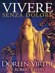 Icon image Vivere Senza Dolore: Soluzioni Naturali per Eliminare il Dolore Fisico