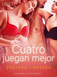 Icon image Cuatro juegan mejor – una novela corta erótica