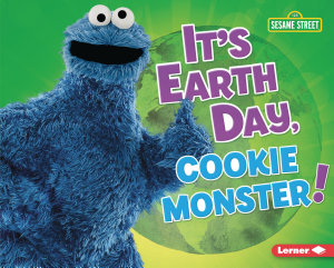 Icon image It's Earth Day, Cookie Monster!