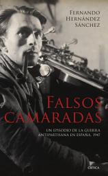 Icon image Falsos camaradas: Un episodio de la guerra antipartisana en España, 1947