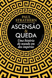 Icon image Ascensão e queda: Uma história do mundo em dez impérios