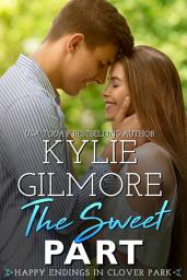 Icon image The Sweet Part (Happy Endings in Clover Park, Book 3)