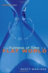 Icon image The Fullness of Time in a Flat World: Globalization and the Liturgical Year