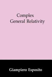 Icon image Complex General Relativity