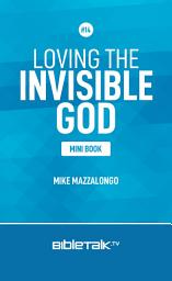 Icon image Loving the Invisible God